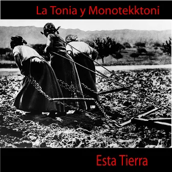 Esta Tierra by La Tonia y Monotekktoni