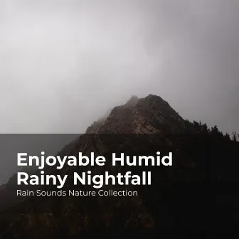 Enjoyable Humid Rainy Nightfall by #Sleepy Rain