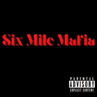 Six Mile Mafia by D Roc