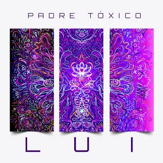 LUI by Padre Tóxico