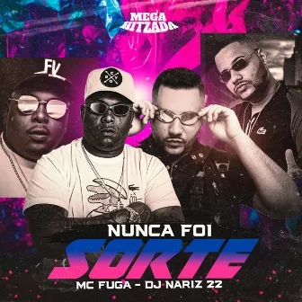 Nunca Foi Sorte by Mc Fuga