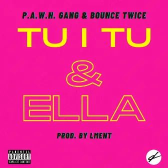 Tu I Tu & Ella by Bounce Twice