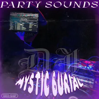 PARTY SOUNDS by Mystic Burial