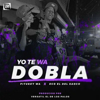 Yo Te Wa Dobla by Eco El Del Saoco