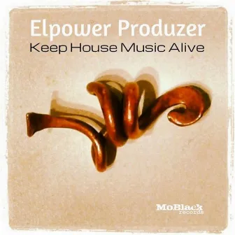 Keep House Music Alive by Elpower Produzer