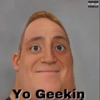 Yo Geekin by Southside Matt