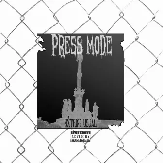 Press Mode by Nxthing Usual