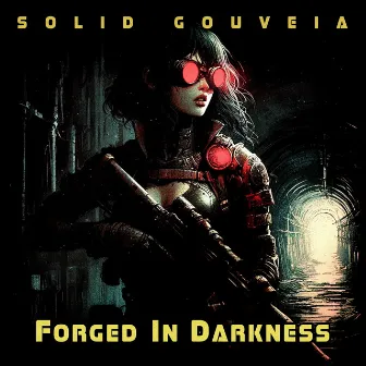 Forged In Darkness by Solid Gouveia