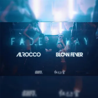 Fade Away (feat. Blow Fever) by Al Rocco