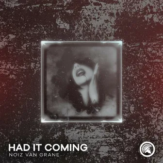 Had It Coming by Noiz Van Grane