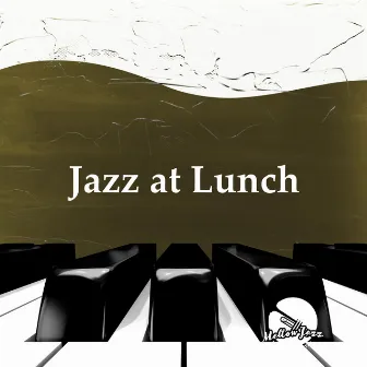 Jazz at Lunch by Mellow Jazz Instrumental