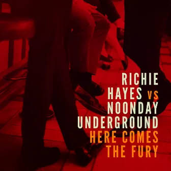 Here Comes the Fury (Richie Hayes vs. Noonday Underground) by noonday underground