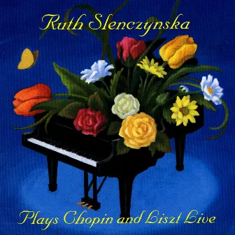 Ruth Slenczynska Plays Chopin And Liszt Live! by Ruth Slenczynska