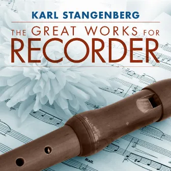 The Great Works for Recorder by Karl Stangenberg