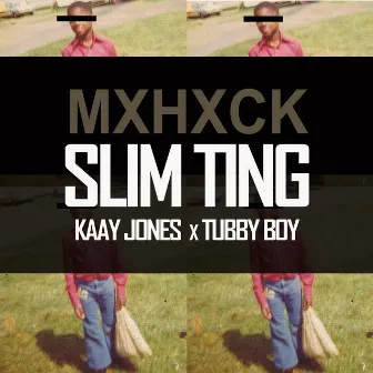 Slim Ting by MXHXCK