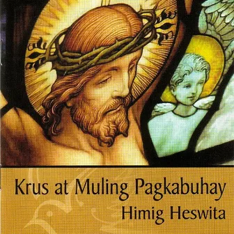 Krus At Muling Pagkabuhay by Himig Heswita