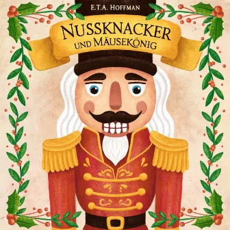 Nussknacker und Mäusekönig by Ernst Theodor Amadeus Hoffmann