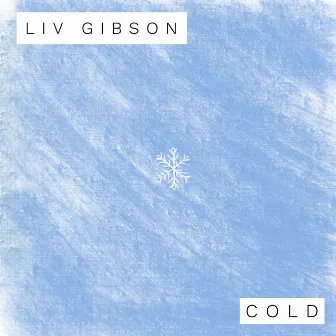 Cold by Liv Gibson