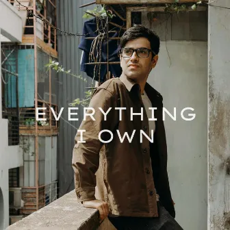 Everything I Own by Luis Zapiola