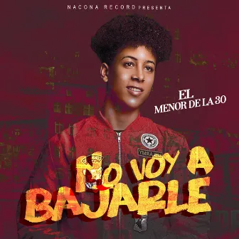 No voy a bajarle by El Menor de la 30