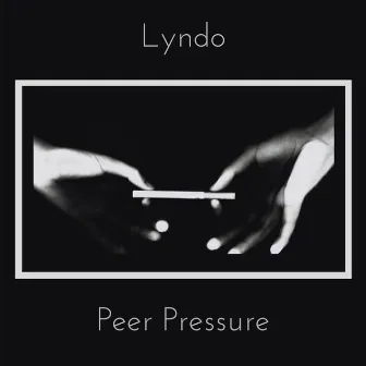 Peer Pressure by Lyndo