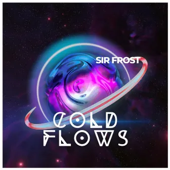 Cold Flows by Sir Frost