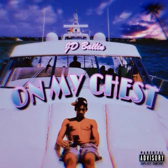 On My Chest by Jd Ballin