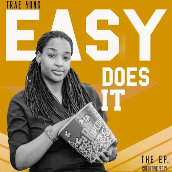 Easy Does It by Trae Yung