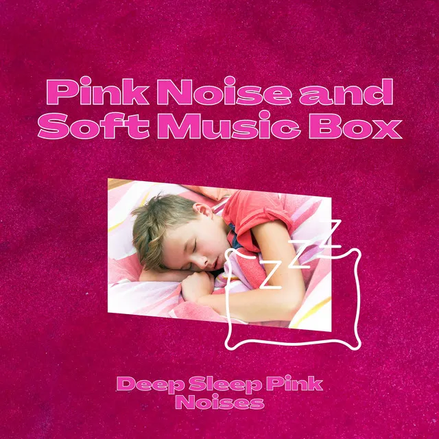 Pink Noise and Soft Music Box for Baby Sleep