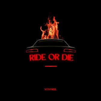 Ride or Die by XTAYKEE