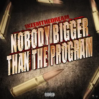 Nobody Bigger Than The Program by 1keemthedream