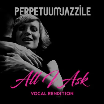 All I Ask by Perpetuum Jazzile