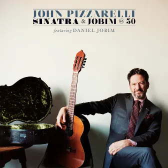 Sinatra And Jobim @ 50 by John Pizzarelli