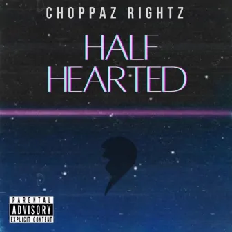 Half Hearted by Choppaz Rightz