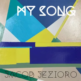 My Song by Jacob Jezioro