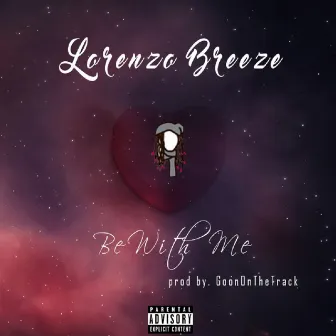 Be With Me by Lorenzo Breeze