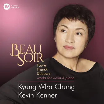 Beau Soir - Violin Works by Fauré, Franck & Debussy by Kyung Wha Chung