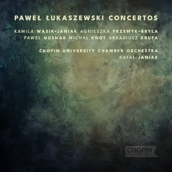 Paweł Łukaszewski: Concertos by Rafał Janiak