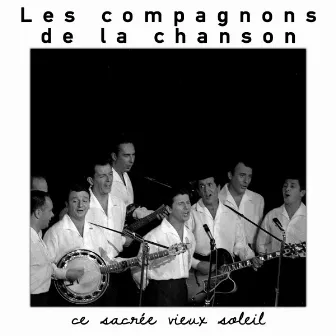 Ce sacrée vieux soleil by Les Compagnons De La Chanson