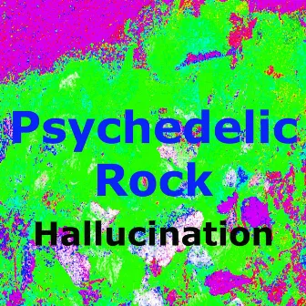 Psychedelic Rock by Hallucination