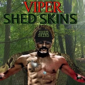 SHED SKINS by Viper