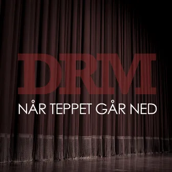 Når teppet går ned by DRM Klikk