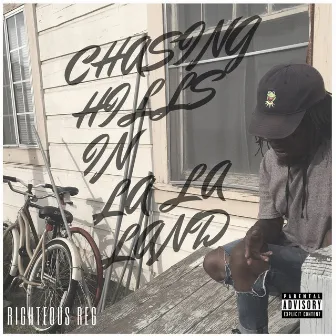 Chasing Hills In LaLa Land by Righteous Reg