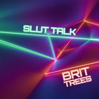 Slut Talk by Brit Trees