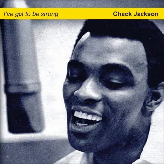 I've Got to Be Strong by Chuck Jackson