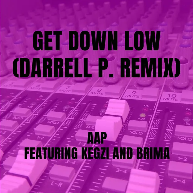 Get Down Low - Darrell P. Remix