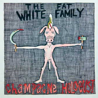 Champagne Holocaust (Deluxe Edition) by Fat White Family