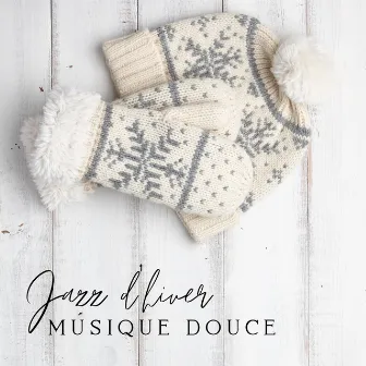 Jazz d'hiver – Musique douce et swing pour les soirées d'hiver, Se réchauffer au coin du feu avec du thé ou du café et se détendre by Smooth Jazz D'hiver