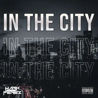 In The City by Mark Perez