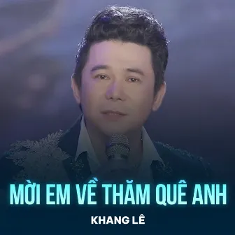 Mời Em Về Thăm Quê Anh by Khang Lê